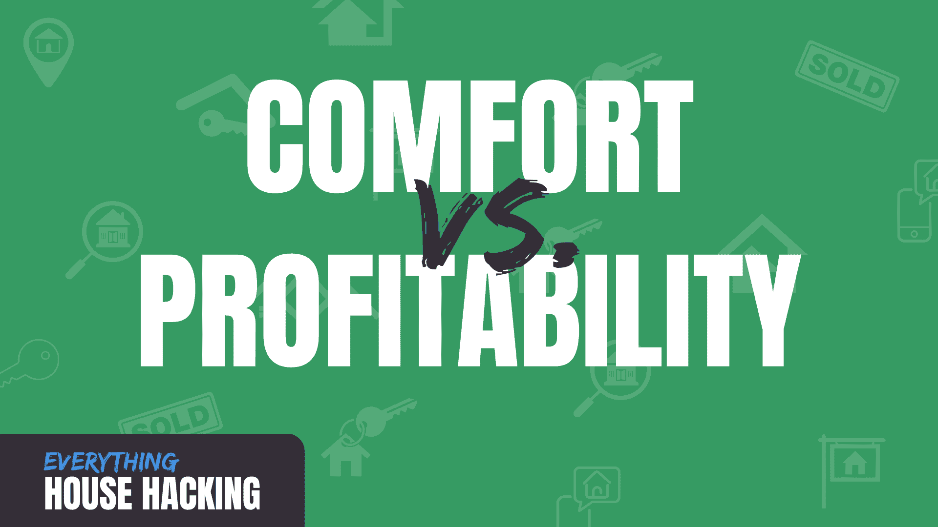 Comfort Versus Profitability When House Hacking